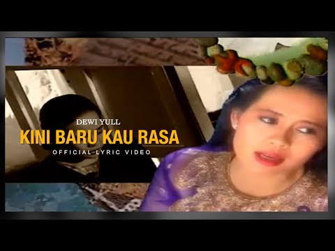 Dewi Yull - Kini Baru Kau Rasa (Official Lyric Video)