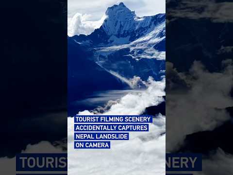 Tourist filming scenery accidentally captures Nepal landslide on camera