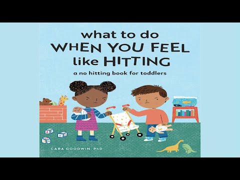 What To Do When You Feel Like Hitting: A No Hitting Book for Toddlers by Cara Goodwin | Read Aloud
