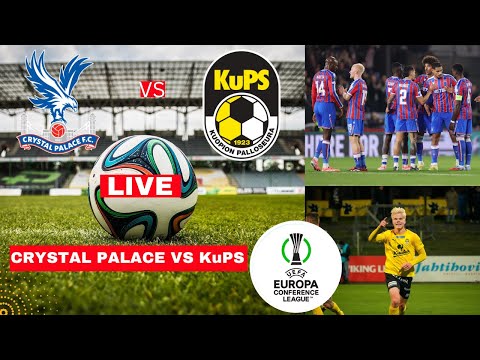 Crystal Palace vs KuPS 2-2 Live Stream Conference League Football Match Score Commentary Highlights