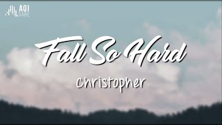 Fall So Hard - Christopher (Lyrics)