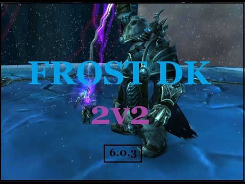 6.0.3 Frost DK PvP - Arena Commentary- Pre WOD patch