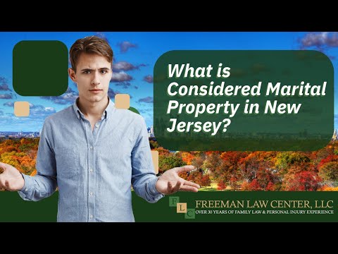 What is Considered Marital Property in New Jersey? | Lawyer Brian Freeman | Freeman Law Center, LLC