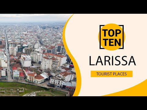 Top 10 Best Tourist Places to Visit in Larissa | Greece - English