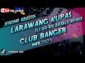 LARAWANG KUPAS - CLUB BANGER (JEROME ABALOS FT. DJ AR-AR ARAÑA REMIX)
