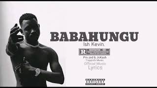 Ish Kevin - Babahungu T.M.A (Official Music Lyrics)