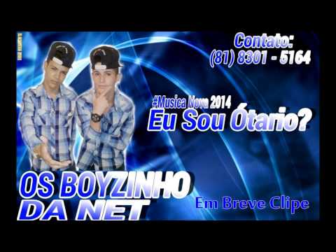 Os Boyzinhos da Net - Eu Sou Otário (Musica Nova 2014)