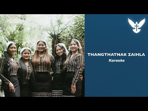 Thangthatnak Zaihla - Hefzibah Bawi Tha Par, Nunu Sarum, Sui Tin Rem, Van Iang Chin, Zothen||KARAOKE