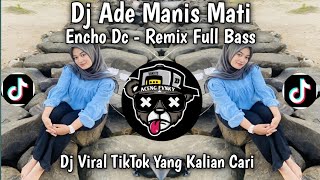 Download lagu DJ ADE MANIS MATI - ENCHO DC - REMIX FULL BASS VIRAL TIKTOK  TERBARU 2026 mp3