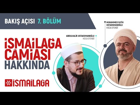 Bakış Açısı - 7: Geçmişten Bugüne İsmailağa