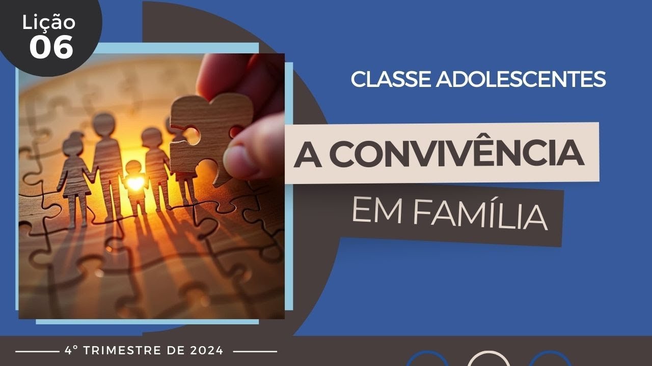 EBD Lição 6 - Adolescentes | A Convivência em Família (13 e 14 anos) 4ºTrimestre 2024