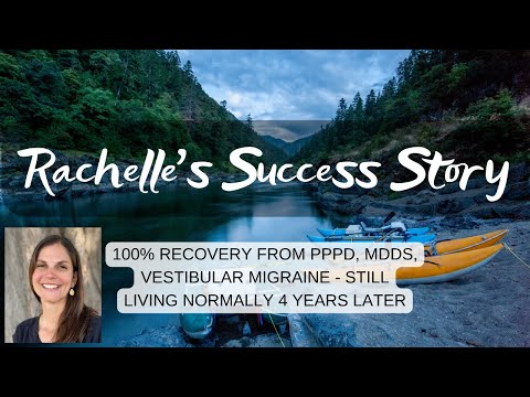 Rachelle's Success Story: 100% recovery from PPPD, MdDS, vestibular migraine - nearly 4 years later!