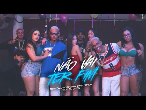 MC Vitin da Igrejinha e MC Tairon - Não Vai Ter Fim (Video Clipe Oficial) DJ Luizin