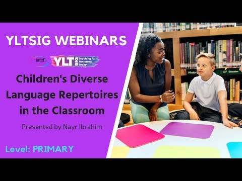 Nayr Ibrahim -  Children's Diverse Language Repertoires in the Classroom (Primary)