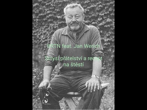 BRTN feat. Jan Werich - Podstata PŘÁTELSTVÍ a RECEPT na štěstí