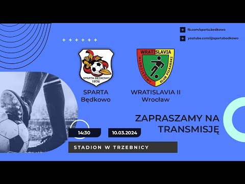 Sparing SPARTA Będkowo - WRATISLAVIA II Wrocław | 10.03.2024