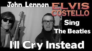 John Lennon and Elvis Costello - I&#39;ll Cry Instead