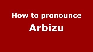 How to pronounce Arbizu