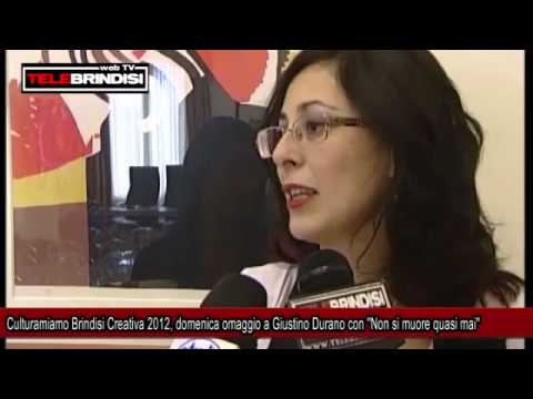 Culturamiamo Brindisi Creativa 2012, domenica omaggio a Giustino Durano con ''Non si muore quasi mai''