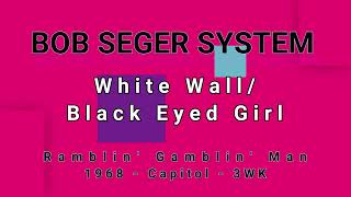 BOB SEGER-White Wall/Black Eyed Girl (vinyl)