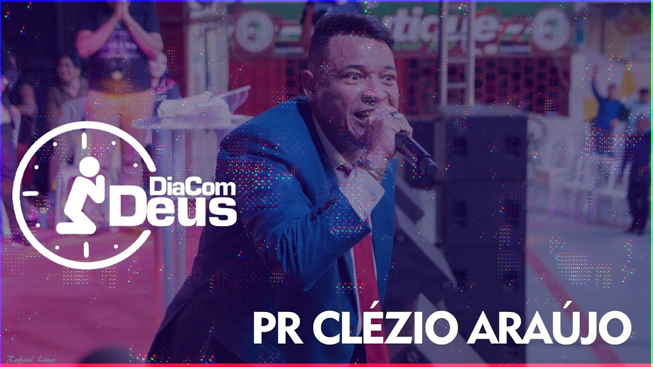 Pastor Clézio Araújo - Dia com Deus Celebrai 2019