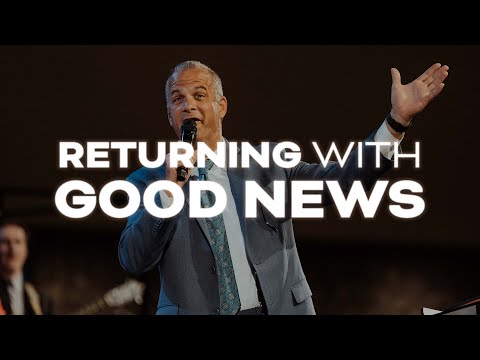 Returning with Good News | Senior Pastor Josh Carson