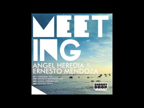 Ernesto Mendoza & Angel Heredia "Meeting" (Angel Heredia Remix)