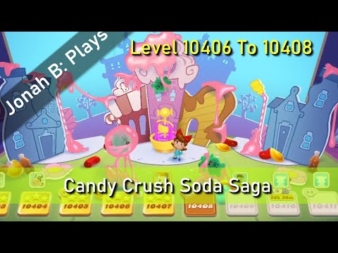 Candy Crush Soda Saga Level 10406 To 10408