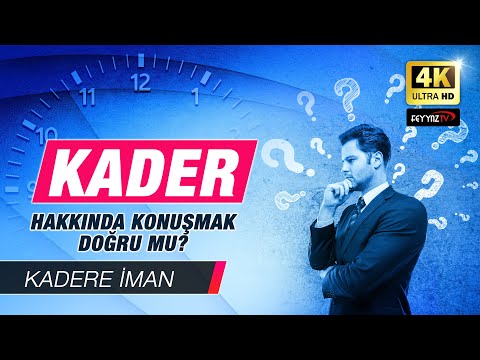 Kadere İman B2 - Kader hakkında konuşmak doğru mu?