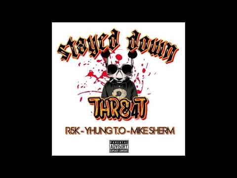 Stayed Down - THRE4T x R5K x SOB x RBE (YHUNG T.O) x MIKE SHERM (prod by. Wavy Tre)