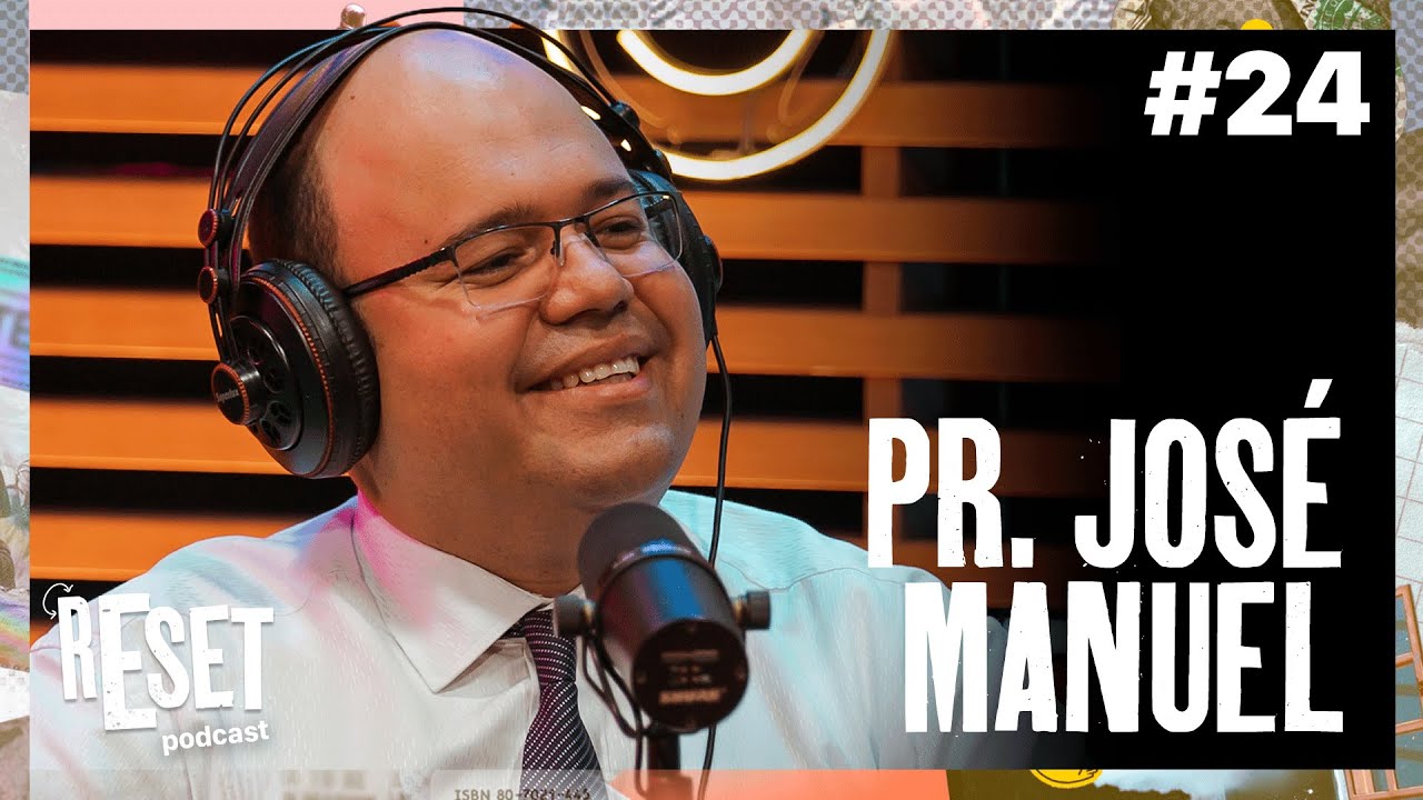 PR. JOSÉ MANUEL | RESET Podcast - EP #24