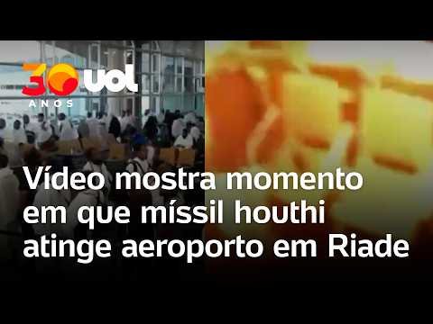 Houthis atacam aeroporto na Arábia Saudita; vídeo mostra momento em que míssil atinge Riade