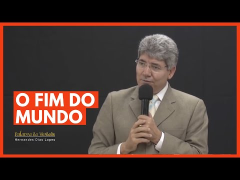 THE END OF THE WORLD - Hernandes Dias Lopes