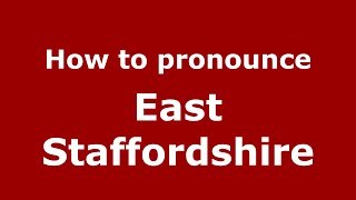 How to pronounce East Staffordshire