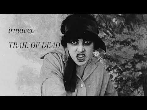 irmavep "TRAIL OF DEAD"