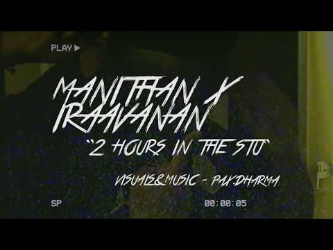 '2 HOURS IN THE STU' - MANITHAN X இRAAVANAN | TAMIL RAP