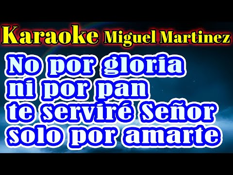 KARAOKE - NO POR GLORIA NI POR PAN (Hno Miguel Martinez)