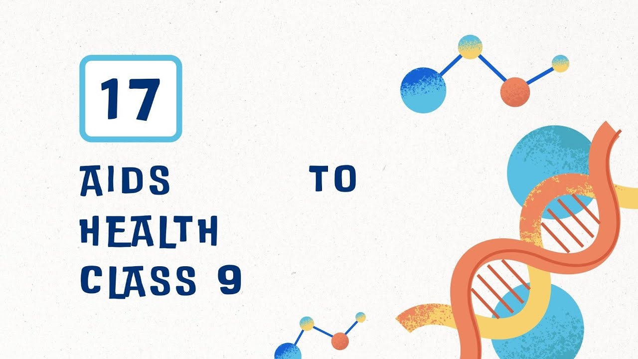 AIDS TO HEALTH CHAPTER 17 CLASS 9 ICSE BIOLOGY