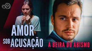À Beira do Abismo | Amor sob Acusação: Ele Confiava Nela... Até Ver as Provas | Filme Dublado