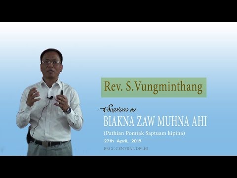 Rev S Vungminthang ~ BIAKNA ZAW MUHNA AHI (Seminar on "Pathian Pomtak Saptuam kipina" Session II)
