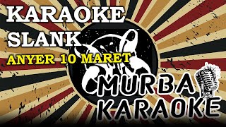 Download lagu SLANK - ANYER 10 MARET (KARAOKE VERSION) mp3