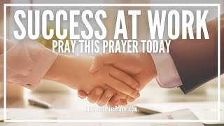 Prayer For Success At Work - Job Success, Favor and Promotion