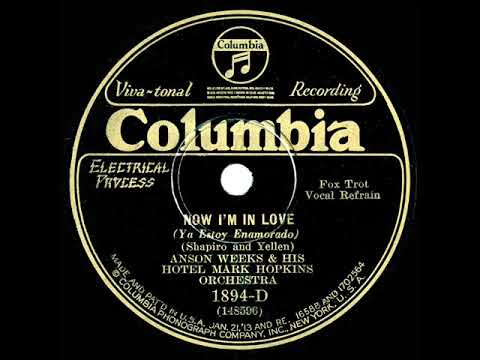 1929 Anson Weeks - Now I’m In Love (Warren Luce, vocal)