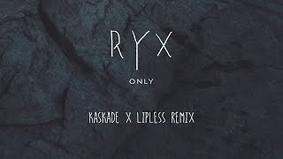 RY X "Only" (Kaskade x Lipless Remix)