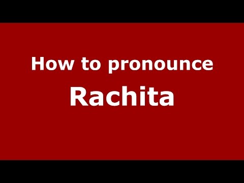 How to pronounce Rachita (San Jose, California, US/American English) - PronounceNames.com