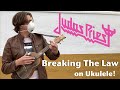 JUDAS PRIEST - Breaking The Law (Acoustic) - FULL COVER on UKULELE by Thomas Zwijsen