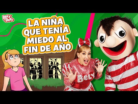 La Niña Que Tenía Miedo al Fin de Año - Bely y Beto