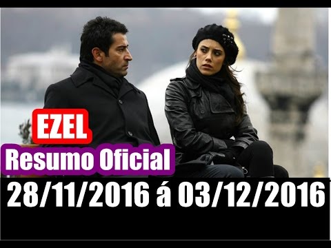 Resumo Novela Ezel - Capítulo: (019 á 024) Dia:28/11/2016 á 03/12/2016 Resumo de novela Oficial