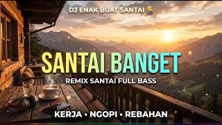 Download lagu DJ Enak Buat Santai 💆♂️ Remix Santai Full Bass | Cocok Buat Kerja, Ngopi & Rebahan mp3 Download lagu DJ Enak Buat Santai 💆♂️ Remix Santai Full Bass | Cocok Buat Kerja, Ngopi & Rebahan mp3