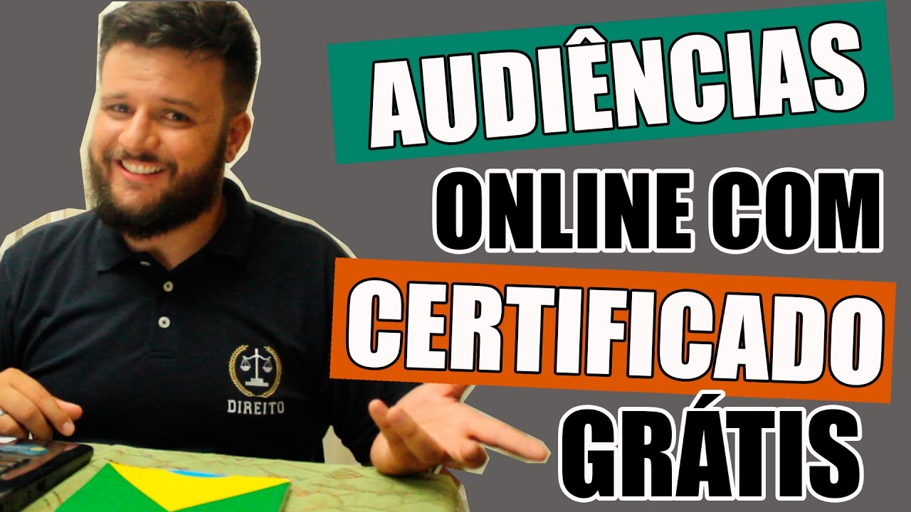 AUDIÊNCIAS ONLINE COM CERTIFICADO GRÁTIS | O DIREITO E EU